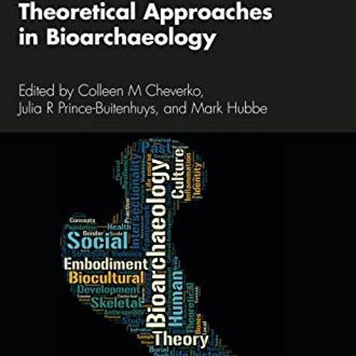 [Read] PDF EBOOK EPUB KINDLE Theoretical Approaches in Bioarchaeology by  Mark Hubbe,