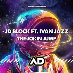 JD BLOCK Feat IVANJAZZ - THE JOKIN JUMP ACDIG3084 *Acceleration Digital*