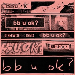 San Holo - bb u ok? (Otherwise Fine Remix)
