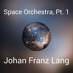 Space Orchestra  Part 1 by Johan Franz Lang (Remastered)