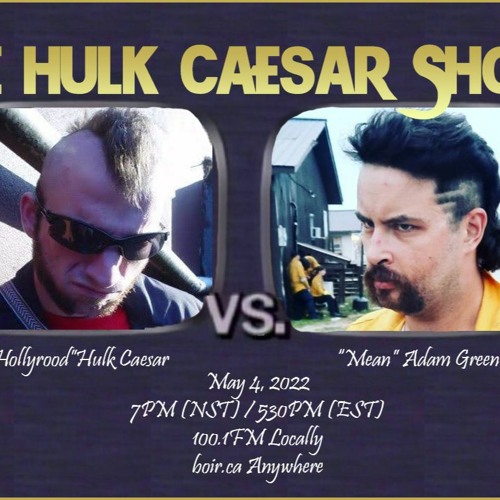 The Hulk Caesar Show - May 4, 2022 - Adam Green
