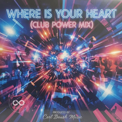 Where is your heart (Club Power Mix)