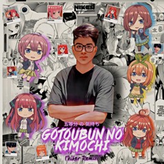 Gotoubun No Kimochi (Niker Remix)