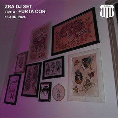 ZRA DJ SET | FURTA COR | 13/04