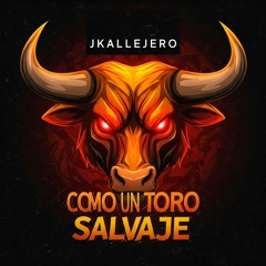 Como Un Toro Salvaje