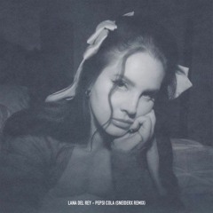 Lana Del Rey - Pussy Cola (SNEIDERX House Remix)