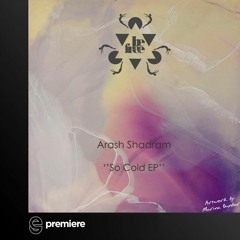 Premiere: Arash Shadram Feat. Haptic - So Cold - Be Free Recordings