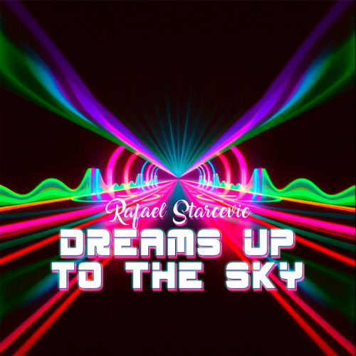 Rafael Starcevic - Dreams Up To The Sky
