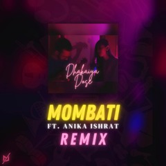 Mombati | Mohon Sharif | Dhakaiya Dose ft. Anika Ishrat | IMMENSE Remix