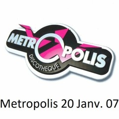Metropolis - 20 janvier 2007