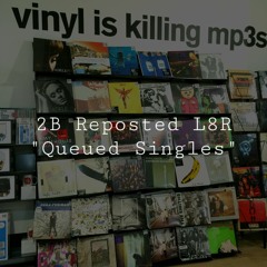 [VA] Q's 2B Reposted Queue Singles "X2K" | Q1/QV (321)
