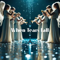 WHEN TEARS FALL
