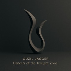 Dancers of the Twilight Zone - Ouzil Jagger