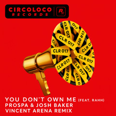 Prospa & Josh Baker (feat RAHH) YOU DON'T OWM ME (Vincent Arena Remix)
