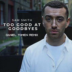 Sam Smith - Too Good At Goodbyes (Daniel Tomen Remix)