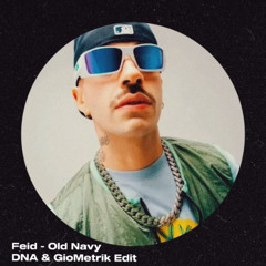 Feid - Old Navy [DNA & GioMetrik Edit]