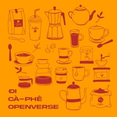 CAM - ĐI CÀ PHÊ OPENVERSE