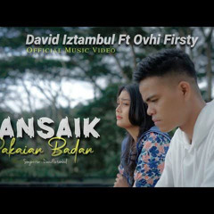 David Iztambul feat Ovhi Firsty - Bansaik Pakaian Badan. .mp3