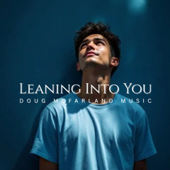 Leaning Into You