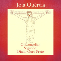 O Evongelho Segundo Dinho Ouro Preto