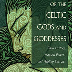 [Read] EPUB 💛 The Spirit of the Celtic Gods and Goddesses: Their History, Magical Po