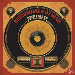 devidrums & Dj Wah - Deep Fall EP (preview)