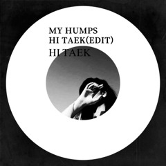 My Humps (Hi-Taek Edit)