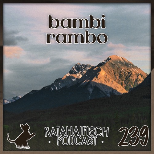 KataHaifisch Podcast 239 - bambi rambo