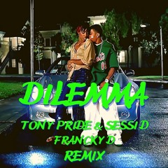 Dilemma (Tony Pride & Sessi D & Francky D Remix)
