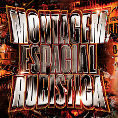 Montagem Espacial Rubistica (Super Slowed)