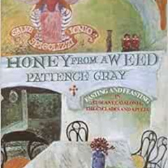 View EBOOK 📖 Honey From a Weed by Patience Gray [PDF EBOOK EPUB KINDLE]