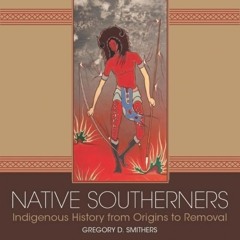 kindle👌 Native Southerners: Indigenous History from Origins to Removal