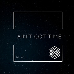 Ain't Got Time (Prod. by MaxRxgh)