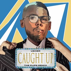 Usher - Caught Up (The Pups Remix)
