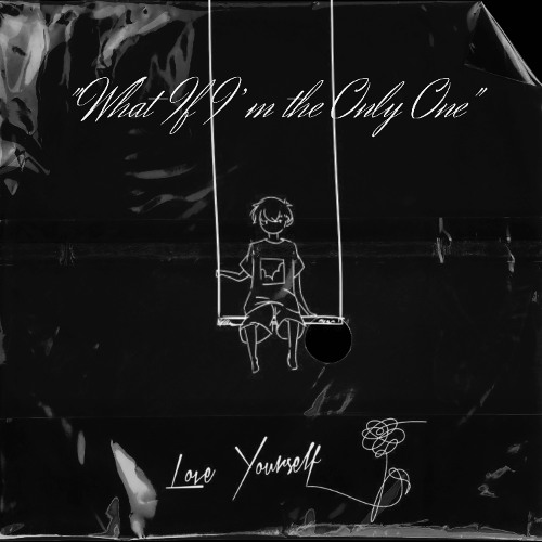 "What If I’m the Only One"