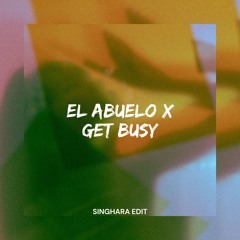 El Abuelo X Get Busy (Singhara Edit)