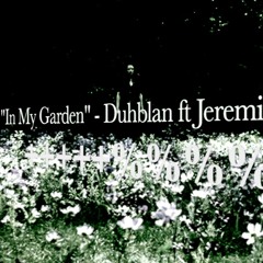 duhblan+jeremivhx - "In My Garden" (prod. sorrow bringer) *super rare* ;( </3