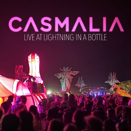 Casmalia LIVE at Lightning In A Bottle