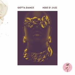Mike D' Jais - Gotta Dance