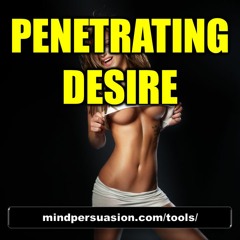 Penetrating Desire