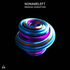 NoNameLeft - Gradual Disruption (Original Mix) Preview SC039