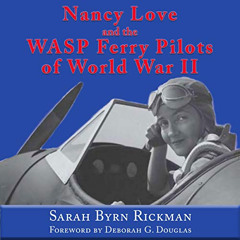 DOWNLOAD PDF 📫 Nancy Love and the WASP Ferry Pilots of World War II: North Texas Mil