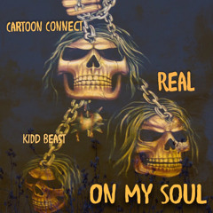 *LEAK* On My Soul - Cartoon Connect, Real, Kidd Beast