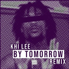 By Tomorrow Remix