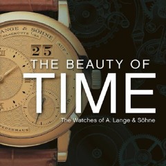 [PDF READ ONLINE] The Beauty of Time: The Watches of A. Lange & Söhne free