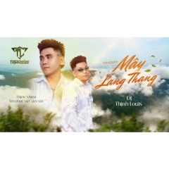 Full Set | Mixtape | Mây Lang Thang | DJ - ThịnhLouis