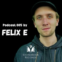SoundBook Records Podcast 005 by FELIX E [1 August 2020]