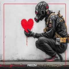 PREEZM - Love Is The Danger