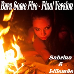 Burn Some Fire - Final Version