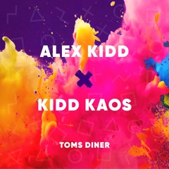 Alex Kidd & Kidd Kaos - Toms Diner  (Original Mix)